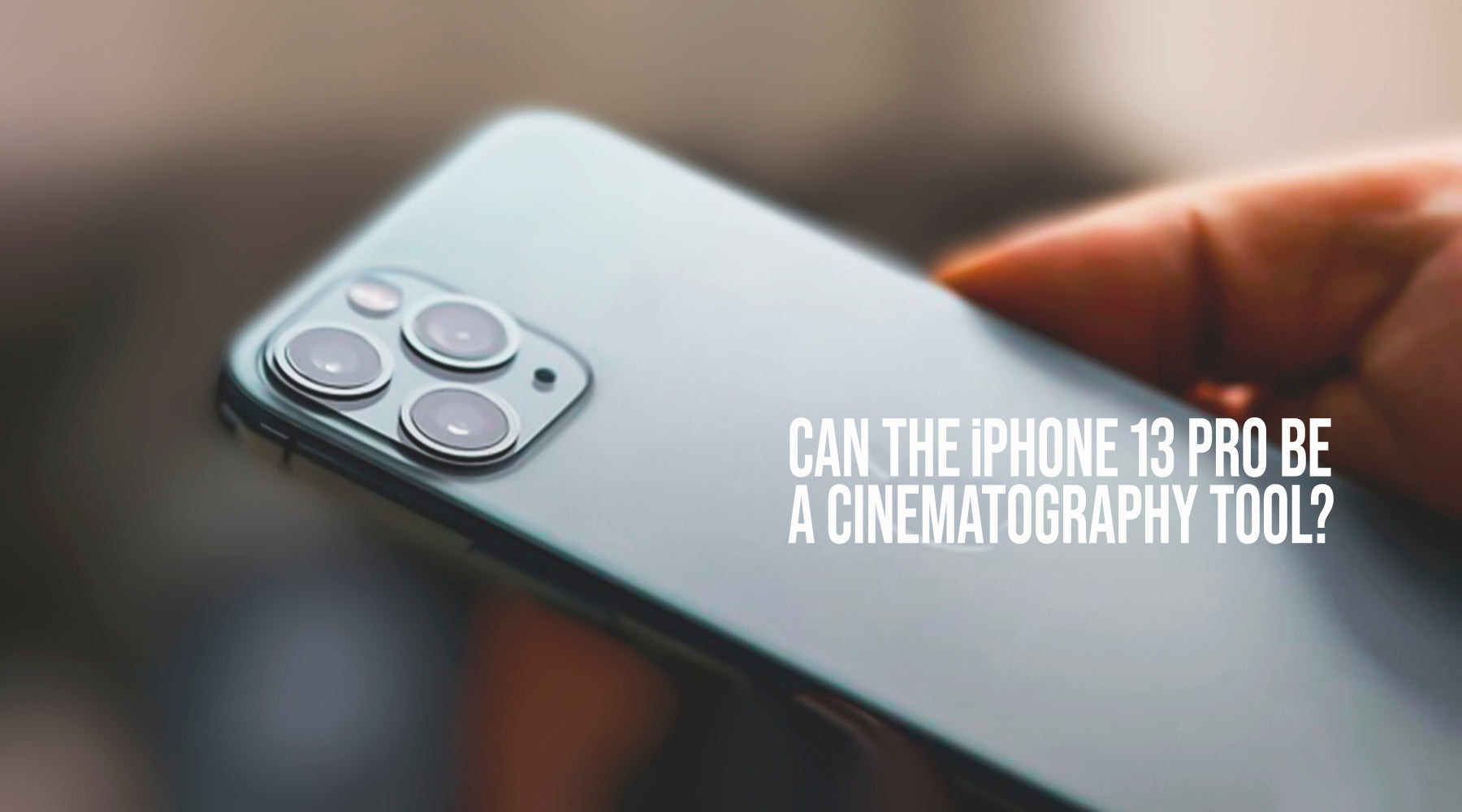 Can the iPhone 13 be a Cinematography Tool?