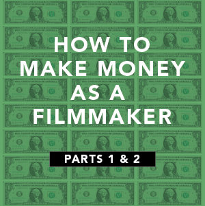how to make money as a filmmaker